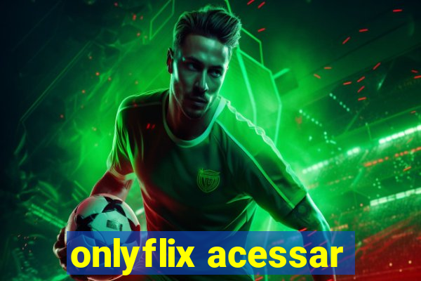 onlyflix acessar